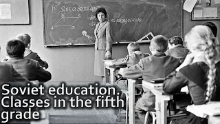Soviet Education. Detailed Review of the 5th Grade Subjects. School in the USSR