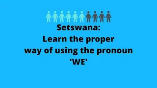 Setswana lessons : Using the Pronoun ' WE ' in the Tswana language #tswanatalk