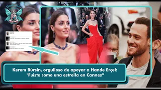 Kerem Bürsin, proud to support Hande Erçel: "You were like a star in Cannes"