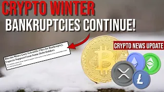 Crypto Winter Bankruptcies Continue! Crypto News Update