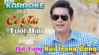 KARAOKE CÔ GÁI TƯỚI ĐẬU HÁT VỚI BÙI TRUNG ĐẲNG | KIM SONG LOAN