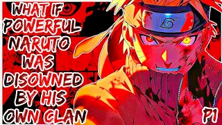 What If Powerful Naruto Was Disowned By His Clan