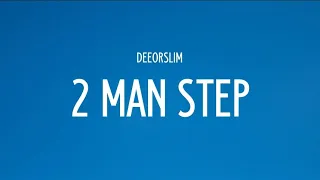 Deeorslim - 2 Man Step (Lyrics)