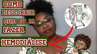 COMO FIQUEI SABENDO QUE EU IA FAZER HEMODIÁLISE  (Parte 01)