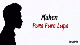 Mahen - Pura Pura Lupa | Lirik Lagu Indonesia