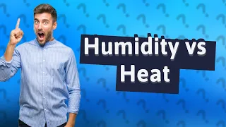 Are humid climates hotter?