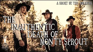 The Inauthentic Death of Monty Sprout | Weird Western Short Film