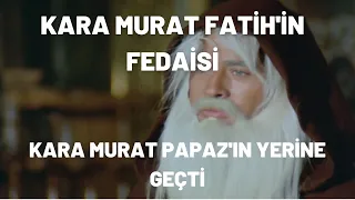 Kara Murat Papazın Yerine Geçti | Kara Murat Fatih'in Fedaisi