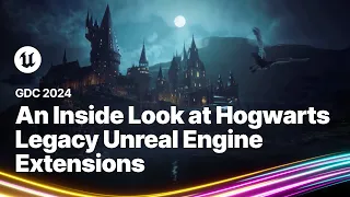 An Inside Look at Hogwarts Legacy Unreal Engine Extensions | GDC 2024