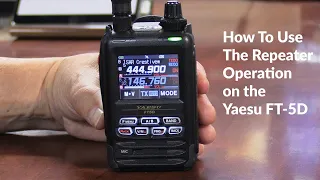 Setting Up The Yaesu FT 5D for Repeater Communications