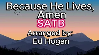 Because He Lives, Amen / SATB / Choral Guide / Arranged by Ed Hogan
