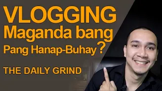 VLOGGING | Maganda bang panghanap-buhay?