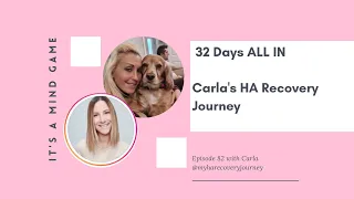32 Days All in - Carla HA Recovery Journey