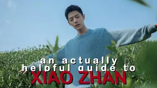 an actually helpful guide to xiao zhan