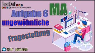 Tipps für TestDaF. MA. Aufgabe 6. Ungewöhnliche Fragestellung