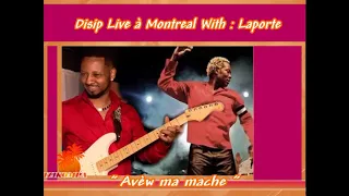 DISIP LIVE MONTREAL  WITH LAPORTE  :  Avèw Map Mache