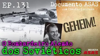 O Bombardeiro Alemão, dos Soviéticos – #Documento Revista Asas Ep 131 27/09/2023