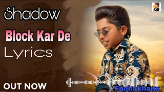 Shadow - Block Kar De || Gagan Likhari (Lyrics Song) Latest Punjabi Song | Slowed Reverb Fanhakhanx,