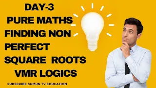DAY-3 PURE MATHS FINDING NON PERFECT SQUARE ROOTS|VMR LOGICS #sumuntveducation .