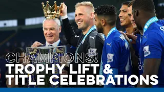 Leicester City Trophy Lift & Premier League Title Celebrations