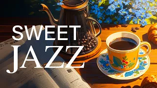 Sweet Morning Jazz ☕ Elegant Coffee Jazz Music & Relaxing Symphony Bossa Nova Piano for Work, Study