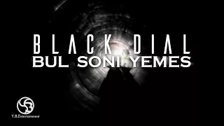 Black Dial - Bul soni yemes (audio)