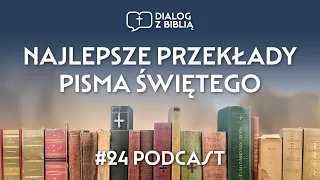 NAJLEPSZE PRZEKŁADY PISMA ŚWIĘTEGO // DIALOG Z BIBLIĄ #24