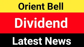Orient Bell share dividend |  orientbell share news | orientbell share analysis