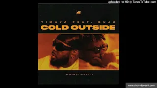 Timaya ft  Buju – Cold Outside Official Audio