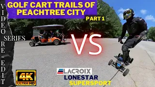 #76 Golf Cart Trails of Peachtree City | Lacroix Lonestar SuperSport | Part 1