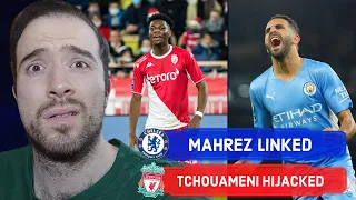 Tchouameni Hijacked By LIVERPOOL? | Chelsea To Replace Rudiger With Pau Torres? | Mahrez To Chelsea?