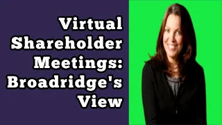 Virtual Shareholder Meetings: Broadridge's View