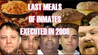 LAST MEALS OF ALL INMATES EXECUTED IN 2008 D.R.E