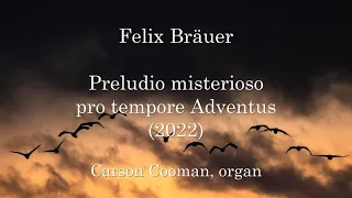 Felix Bräuer — Preludio misterioso pro tempore Adventus (2022) for organ