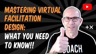 Mastering Virtual Facilitation Design: What You Need to Know