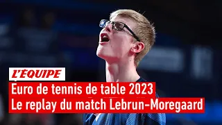 Euro de tennis de table par équipes - Felix Lebrun marche sur Moregaard en demi-finale