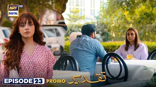 Taqdeer Episode 23 | Promo | Alizeh Shah | Sami Khan | ARY Digital