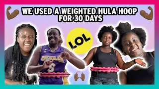 We Used A Weighted Hula Hoop For 30 Days