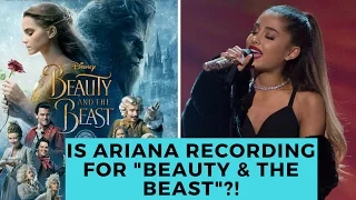 Ariana Grande Recording The New ‘Beauty & The Beast” Theme Song?! | Hollywire