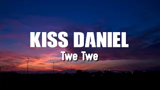 Kiss daniel ft Davido Twe twe offcial lyrics 2024