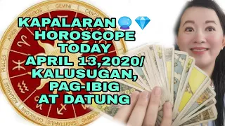 KAPALARAN🔮💎HOROSCOPE TODAY APRIL 13,2020/KALUSUGAN, PAG-IBIG AT DATUNG-APPLE PAGUIO7