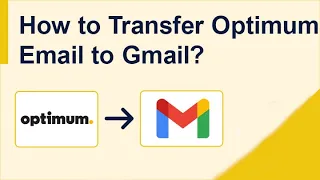 How to transfer your Optimum Email into Gmail