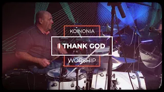 I Thank God | Maverick City Music Cover | Koinonia Worship