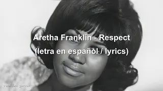 Aretha Franklin - Respect (letra en español/lyrics)