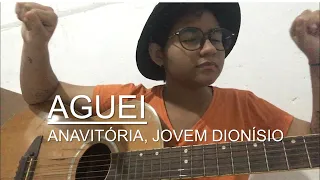 Aguei - ANAVITÓRIA, Jovem Dionísio (cover)