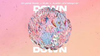 Crystal Rock, Pule & Austin Christopher - Down (Official Audio)