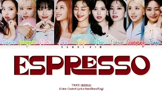 TWICE (트와이스) - "ESPRESSO" (Color Coded Han/Rom/Eng)