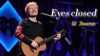 Eyes closed-Ed Sheeran 紅髮艾德-閉上眼睛 中英歌詞