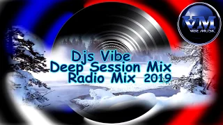 Djs Vibe - Deep Session Mix 2019 (Radio Mix)