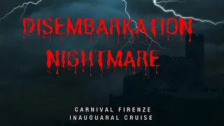 Disembarkation Nightmare on Carnival Firenze! Whales, Late Pilot, Medical Evacuations, oh my!